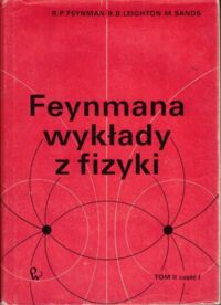 Miniatura okładki Feynman R. P., Leighton R. B., Sands M. Feynmana wykłady z fizyki. Tom II - Część 1.  