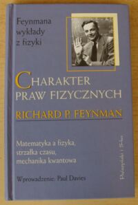 Zdjęcie nr 1 okładki Feynman Richard P. Charakter praw fizycznych.