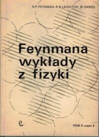 Miniatura okładki Feynman R.P., Leighton R.B., Sands M. Feynmana wykłady z fizyki. Tom II - Część 2.