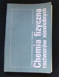 Zdjęcie nr 1 okładki Fiałkow J.J., Żytomirski A.N., Tarasenko J.A. Chemia fizyczna roztworów niewodnych.