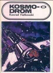 Zdjęcie nr 1 okładki Fiałkowski Konrad Kosmodrom. /Fantastyka Przygoda/