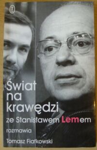 Zdjęcie nr 1 okładki Fiałkowski Tomasz rozmawia ze Stanisławem Lemem Świat na krawędzi.