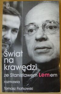 Miniatura okładki Fiałkowski Tomasz rozmawia ze Stanisławem Lemem Świat na krawędzi.