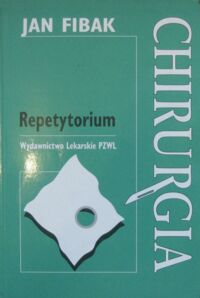 Miniatura okładki Fibak Jan /red./ Chirurgia. Repetytorium.