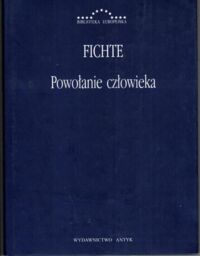 Miniatura okładki Fichte Johann Gottlieb Powołanie człowieka. /Biblioteka Europejska/