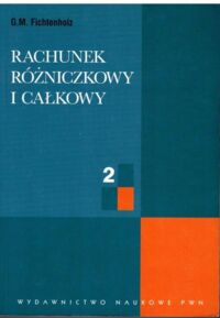 Miniatura okładki Fichtenholz G.M. Rachunek różniczkowy i całkowy. Tom 2.