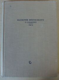 Zdjęcie nr 1 okładki Fichtenholz G.M. Rachunek różniczkowy i całkowy. Tom II.