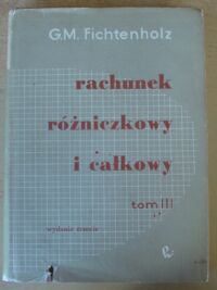 Miniatura okładki Fichtenholz G.M. Rachunek różniczkowy i całkowy. Tom III.