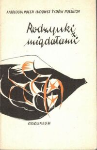 Miniatura okładki Ficowski Jerzy /przeł./ Rodzynki z migdałami. Antologia poezji ludowej Żydów polskich w przekładach Jerzego Ficowskiego.