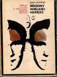 Zdjęcie nr 1 okładki Ficowski Jerzy Regiony wielkiej herezji. Szkice o życiu i twórczości Brunona Schulza.