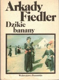 Zdjęcie nr 1 okładki Fidler Arkady Dzikie banany. U bujnych Tajów i mężnych Meo.