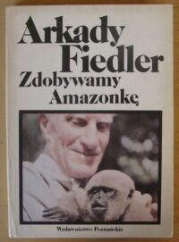 Miniatura okładki Fiedler Arkady Zdobywamy Amazonkę.