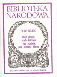 Miniatura okładki Fielding Henry /oprac. Z. Sinko/ Dzieje przygód Józefa Andrewsa i jego przyjaciela pana Abrahama Adamsa. /Seria II. Nr 219/