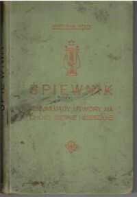 Miniatura okładki Fierek Władysław Śpiewnik obejmujący utwory na chóry męskie i mieszane. Z papierów pośmiertnych zebrał i wydał Ks. Szczęsny Fierek, proboszcz w Brudni. Z portretem autora.