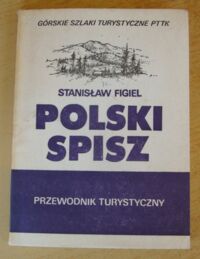 Zdjęcie nr 1 okładki Figiel Stanisław Polski Spisz. Przewodnik turystyczny.