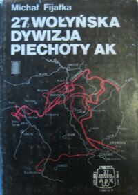 Miniatura okładki Fijałka Michał 27. Wołyńska Dywizja Piechoty AK. 