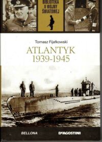 Miniatura okładki Fijałkowski Tomasz Atlantyk 1939-1945. /Biblioteka II Wojny Światowej/