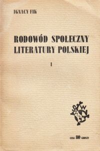 Miniatura okładki Fik Ignacy Rodowód społeczny literatury polskiej.