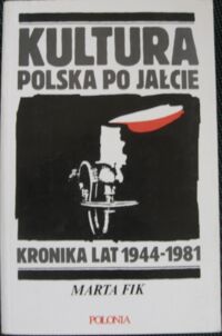 Miniatura okładki Fik Marta Kultura polska po Jałcie. Kronika lat 1944-1981.