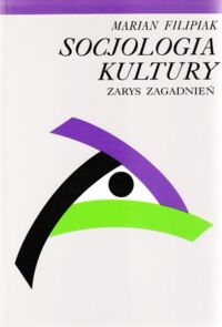 Miniatura okładki Filipiak Marian Socjologia kultury. Zarys zagadnień.