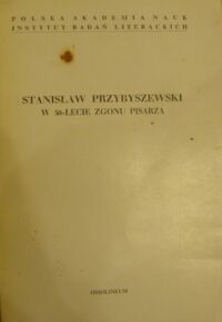 Miniatura okładki Filipkowska Hanna /red./ Stanisław Przybyszewski w 50-lecie zgonu pisarza.