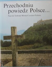 Miniatura okładki Filipow Krzysztof, Wawer Zbigniew Przechodniu powiedz Polsce... Narvik * Tobruk * Monte Cassino * Falaise.