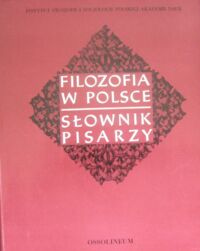 Miniatura okładki  Filozofia w Polsce. Słownik pisarzy.