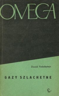 Zdjęcie nr 1 okładki Finkelsztejn Dawid Gazy szlachetne. /OMEGA 17/