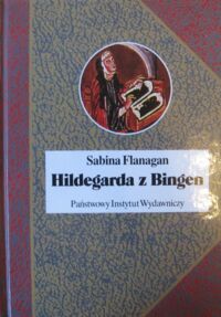 Miniatura okładki Flanagan Sabina Hildegarda z Bingen. Żywot wizjonerki. /Biografie Sławnych Ludzi/