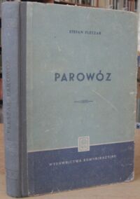 Zdjęcie nr 1 okładki Fleszar Stefan mgr inż. Parowóz.