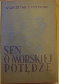 Zdjęcie nr 1 okładki Fleszarowa Stanisława  Sen o morskiej potędze. (Poemat z czasów Władysława IV).