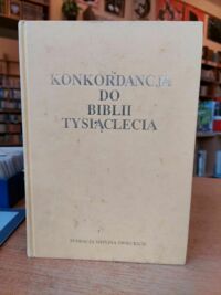 Miniatura okładki Flis Jan ks. dr Konkordancja Starego i Nowego Testamentu do Biblii Tysiąclecia.