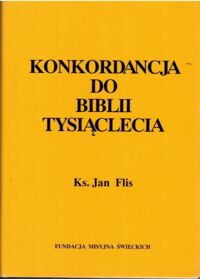 Miniatura okładki Flis Jan ks. dr Konkordancja Starego i Nowego Testamentu do Biblii Tysiąclecia.