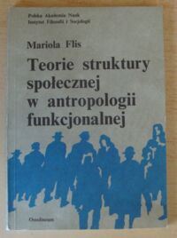 Miniatura okładki Flis Mariola Teorie struktury społecznej w antropologii funkcjonalnej.