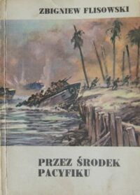 Zdjęcie nr 1 okładki Flisowski Zbigniew Przez środek Pacyfiku.