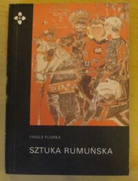 Zdjęcie nr 1 okładki Florea Vasile Sztuka rumuńska. /Artystyczne Regiony Świata/