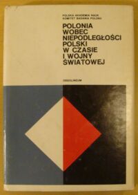 Miniatura okładki Florkowska-Francic Halina, Francic Mirosław, Kubiak Hieronim /red./ Polonia wobec niepodległości Polski w czasie I wojny światowej. /Biblioteka Polonijna. Tom 6/