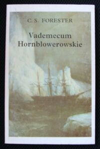 Miniatura okładki Forester C.S. Vademecum Hornblowerowskie z mapkami Erwina Pawlusińskiego wgSamuela H. Bryanta.