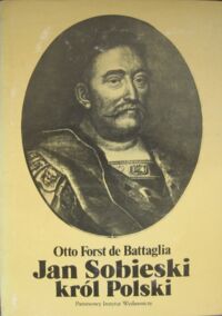 Miniatura okładki Forst de Battaglia Otto Jan Sobieski - król Polski.