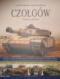 Miniatura okładki Forty George Ilustrowana encyklopedia czołgów całego świata.