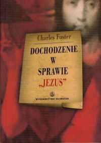 Miniatura okładki Foster Charles  Dochodzenie w sprawie "Jezus".
