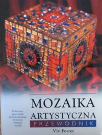 Zdjęcie nr 1 okładki Foster Viv Mozaika artystyczna. Przewodnik.