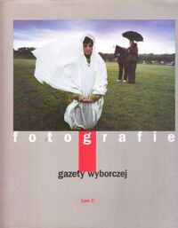 Miniatura okładki  Fotografie Gazety Wyborczej 1997. Tom II.