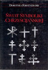 Miniatura okładki Fotstner Dorothea, OSB Świat symboliki chrześcijańskiej.