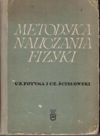 Miniatura okładki Fotyma Czesław, Ścisłowski Czesław Metodyka nauczania fizyki.
