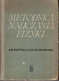 Zdjęcie nr 1 okładki Fotyma Czesław, Ścisłowski Czesław Metodyka nauczania fizyki.