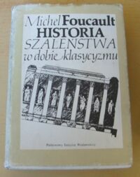Miniatura okładki Foucault Michel Historia szaleństwa w dobie klasycyzmu.
