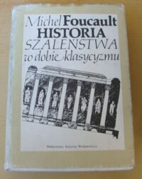 Zdjęcie nr 1 okładki Foucault Michel Historia szaleństwa w dobie klasycyzmu.