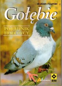 Zdjęcie nr 1 okładki Fournier Alain Gołębie. Poradnik hodowcy.