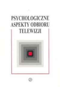 Miniatura okładki Francuz Piotr /red./ Psychologiczne aspekty odbioru telewizji.